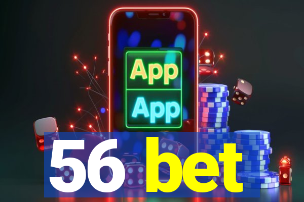 56 bet